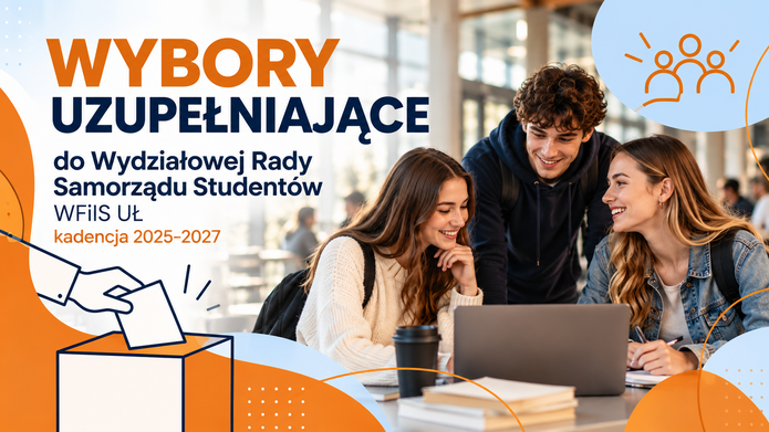 Grafika informująca o wyborach uzupełniających do Wydziałowej Rady Samorządu Studentów Wydziału Fizyki i Informatyki Stosowanej UŁ na kadencję 2025–2027. Po prawej stronie widoczni są studenci pracujący wspólnie przy laptopie, a po lewej znajduje się ilustracja głosowania z kartą wyborczą i urną. Grafika utrzymana jest w kolorystyce pomarańczowej, granatowej i jasnoniebieskiej.